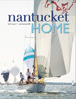 Nantucket Home Magazine | Late Summer 2018